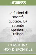Le fusioni di società quotate. La recente esperienza italiana Reso Gratuito