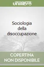 Sociologia della disoccupazione Miglior Prezzo
