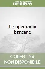 Le operazioni bancarie Acquista Ora