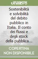 Bestseller Sostenibilità e solvibilità del debito pubblico in Italia. Il conto dei flussi e degli stock della pubblica amministrazione a livello nazionale e regionale