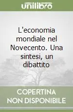 Offerta Speciale L‘economia mondiale nel Novecento. Una sintesi, un dibattito