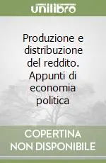 Produzione e distribuzione del reddito. Appunti di economia politica Promozione Esclusiva
