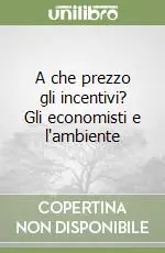 Pagamento Sicuro A che prezzo gli incentivi? Gli economisti e l‘ambiente