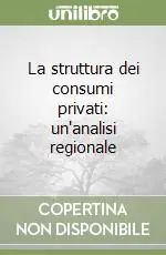 Novità La struttura dei consumi privati un‘analisi regionale