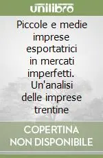 Piccole e medie imprese esportatrici in mercati imperfetti. Un‘analisi delle imprese trentine Direttamente Dal Produttore
