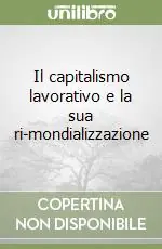 Il capitalismo lavorativo e la sua ri-mondializzazione Promo Stagionale