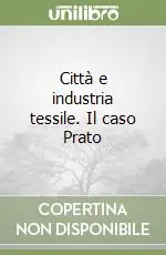 Città e industria tessile. Il caso Prato Ordina Subito