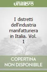 Compra Adesso I distretti dell‘industria manifatturiera in Italia. Vol. 1