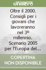 A Buon Prezzo Oltre il 2000. Consigli per i giovani che lavoreranno nel 3º millennio. Scenario 2005 per l‘Europa del lavoro e delle professioni