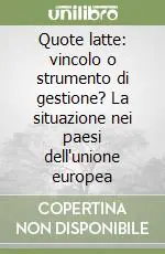 Quote latte vincolo o strumento di gestione? La situazione nei paesi dell‘unione europea Quantità Limitata