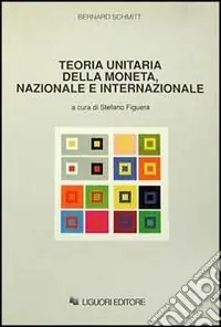 Teoria unitaria della moneta, nazionale e internazionale Reso Gratuito