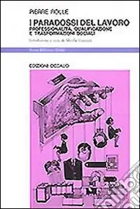 Prezzo Ridotto I paradossi del lavoro. Professionalità, qualificazione e trasformazioni sociali
