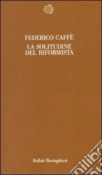 Promozione Esclusiva La solitudine del riformista