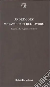 Metamorfosi del lavoro. Critica della ragione economica Prezzo Conveniente