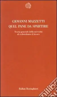 Quel pane da spartire. Teoria generale della necessità di redistribuire il lavoro Prezzo Di Fabbrica