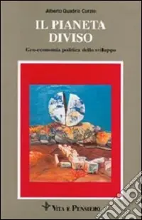 Prezzo Conveniente Il pianeta diviso. Geo-economia politica dello sviluppo