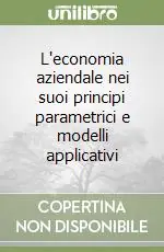 Soddisfatti O Rimborsati L‘economia aziendale nei suoi principi parametrici e modelli applicativi