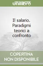 Il salario. Paradigmi teorici a confronto Ultima Occasione
