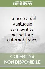 Non Perdere La ricerca del vantaggio competitivo nel settore automobilistico