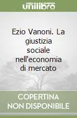 Professionale Ezio Vanoni. La giustizia sociale nell‘economia di mercato