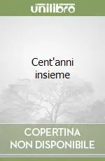 Affare Cent‘anni insieme
