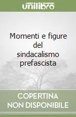 Momenti e figure del sindacalismo prefascista Ultime Pezzi