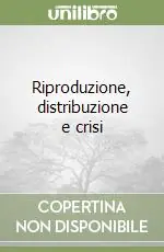 Riproduzione, distribuzione e crisi Consegna Rapida