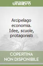 Arcipelago economia. Idee, scuole, protagonisti Pagamento Sicuro