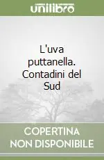 Nuovo Arrivo L‘uva puttanella. Contadini del Sud