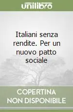 Novità Italiani senza rendite. Per un nuovo patto sociale