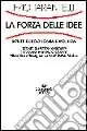 La forza delle idee. Scritti di economia e politica Esclusivo