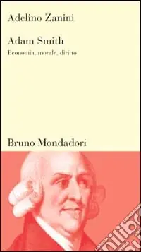 Economico Adam Smith. Economia, morale, diritto