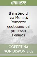 Professionale Il mistero di via Monaci. Romanzo quotidiano dal processo Fenaroli