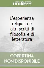 Nuovo Arrivo L‘esperienza religiosa e altri scritti di filosofia e di letteratura