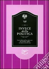 Invece della politica Novità