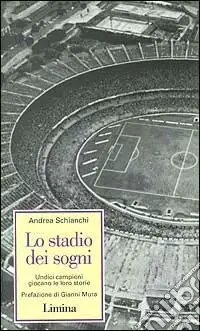 Acquista Ora Lo stadio dei sogni. Undici campioni giocano la loro storia