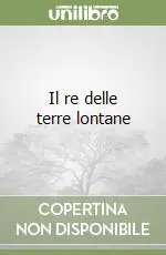 Compra Oggi Stesso Il re delle terre lontane