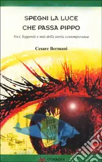 Occasione Spegni la luce che passa Pippo. Voci, leggende e miti della storia contemporanea