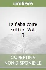 Prezzo Di Fabbrica La fiaba corre sul filo. Vol. 3