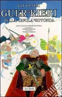 Re Artù, il Graal, i Cavalieri della Tavola Rotonda. Vol. 4 Gli ultimi guerrieri della Tavola Rotonda Compra Adesso