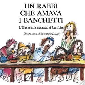 Un Rabbi che amava i banchetti. L‘eucaristia narrata ai bambini. Ediz. a colori Popolare