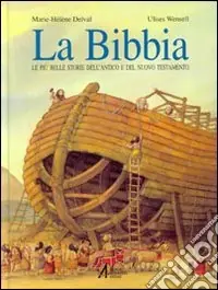 La Bibbia. Le più belle storie dell‘Antico e del Nuovo Testamento Offerta Limitata
