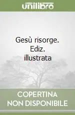 Gesù risorge. Ediz. illustrata Professionale
