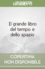 Il grande libro del tempo e dello spazio Offerta Limitata