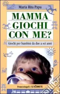 Mamma, giochi con me? Giochi per bambini da due a sei anni Compra Online