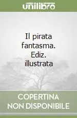 Novità Il pirata fantasma. Ediz. illustrata