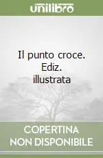 Ultimissimo Modello Il punto croce. Ediz. illustrata