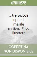 A Buon Prezzo I tre piccoli lupi e il maiale cattivo. Ediz. illustrata