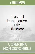 Acquista Ora Lara e il leone cattivo. Ediz. illustrata