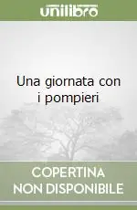 Occasione Imperdibile Una giornata con i pompieri